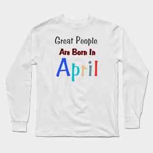 April Birthday Quotes Long Sleeve T-Shirt